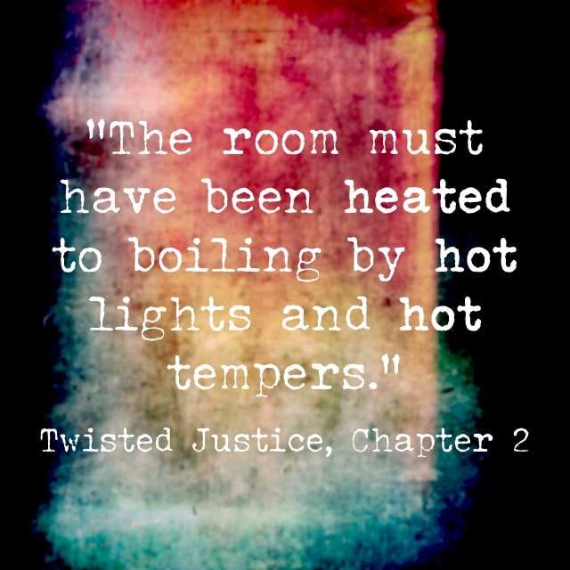 Twisted Justice Quote- Heat